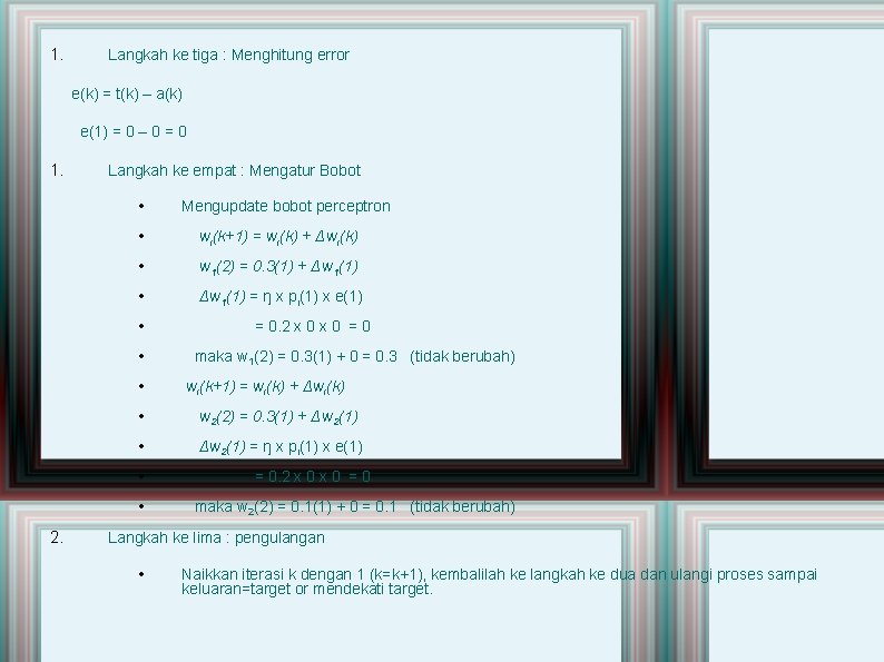 1. Langkah ke tiga : Menghitung error e(k) = t(k) – a(k) e(1) =