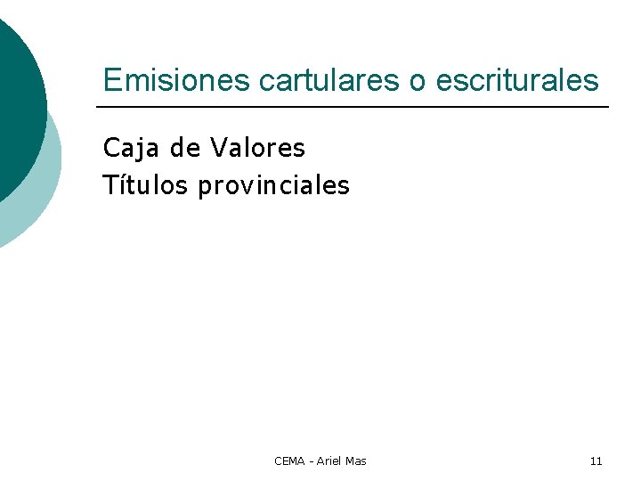 Emisiones cartulares o escriturales Caja de Valores Títulos provinciales CEMA - Ariel Mas 11