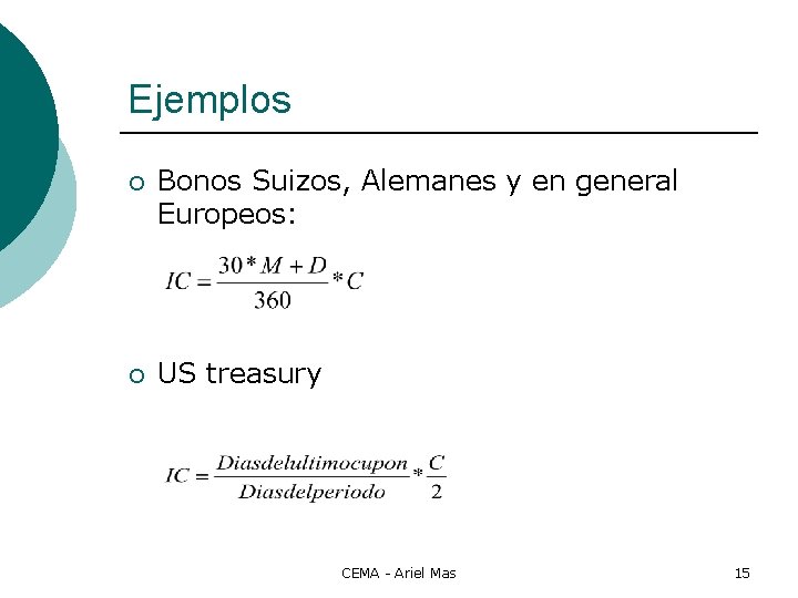 Ejemplos ¡ Bonos Suizos, Alemanes y en general Europeos: ¡ US treasury CEMA -