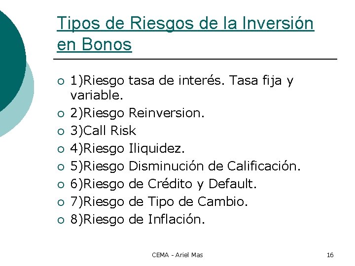 Tipos de Riesgos de la Inversión en Bonos ¡ ¡ ¡ ¡ 1)Riesgo tasa