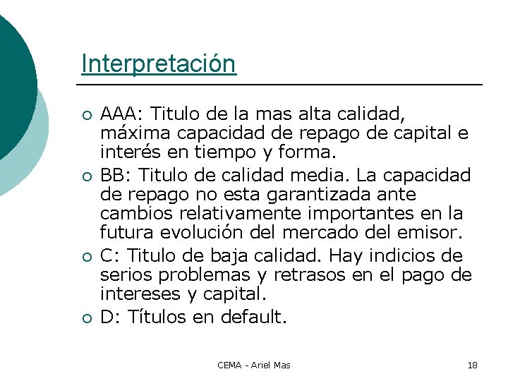 Interpretación ¡ ¡ AAA: Titulo de la mas alta calidad, máxima capacidad de repago