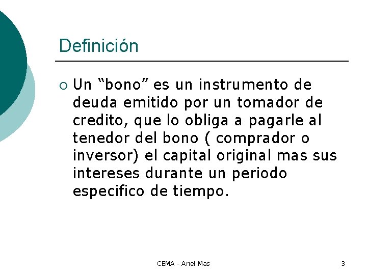 Definición ¡ Un “bono” es un instrumento de deuda emitido por un tomador de