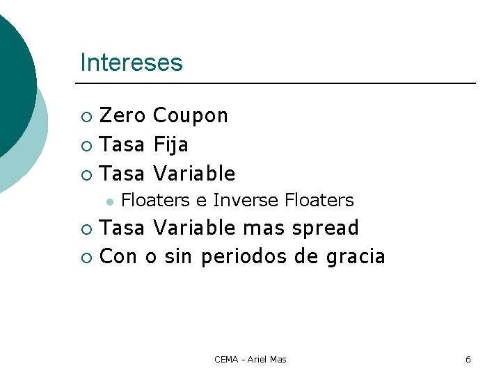 Intereses Zero Coupon ¡ Tasa Fija ¡ Tasa Variable ¡ l Floaters e Inverse