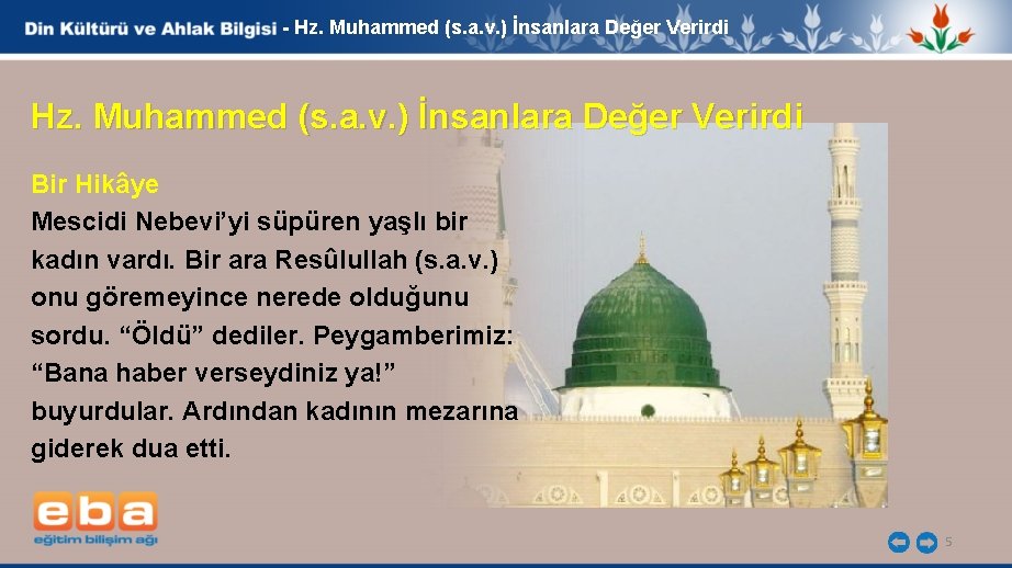 - Hz. Muhammed (s. a. v. ) İnsanlara Değer Verirdi Bir Hikâye Mescidi Nebevi’yi