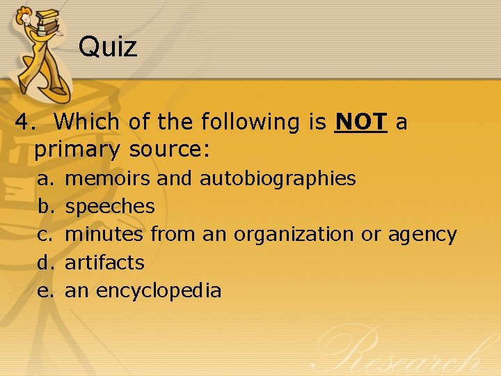 Quiz 4. Which of the following is NOT a primary source: a. b. c.