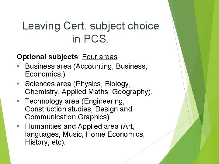 Leaving Cert. subject choice in PCS. Optional subjects: Four areas ▪ Business area (Accounting,