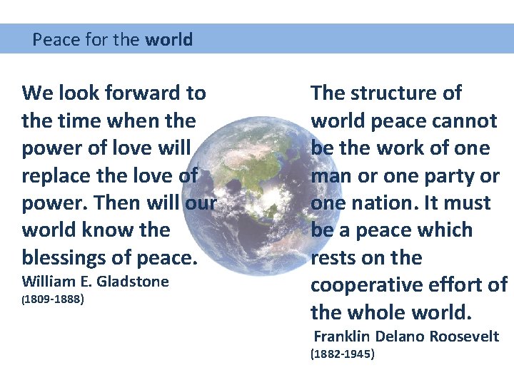  Peace for the world We look forward to the time when the power