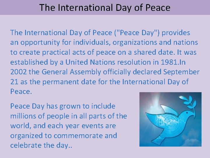 The International Day of Peace ("Peace Day") provides an opportunity for individuals, organizations and