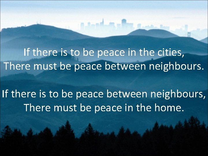 If there is to be peace in the cities, There must be peace between