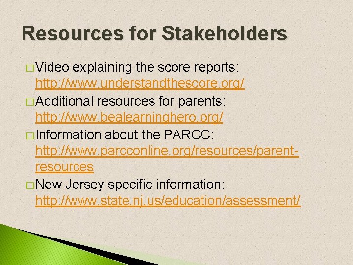 Resources for Stakeholders � Video explaining the score reports: http: //www. understandthescore. org/ � Resources for Stakeholders � Video explaining the score reports: http: //www. understandthescore. org/ �