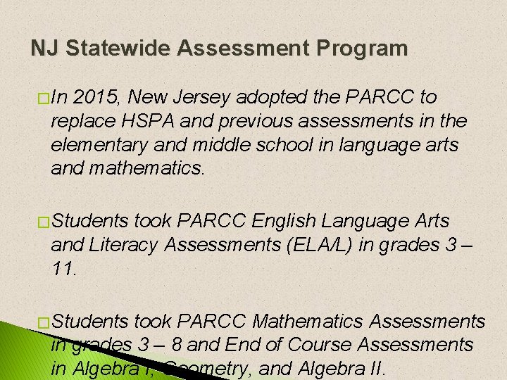 NJ Statewide Assessment Program � In 2015, New Jersey adopted the PARCC to replace NJ Statewide Assessment Program � In 2015, New Jersey adopted the PARCC to replace