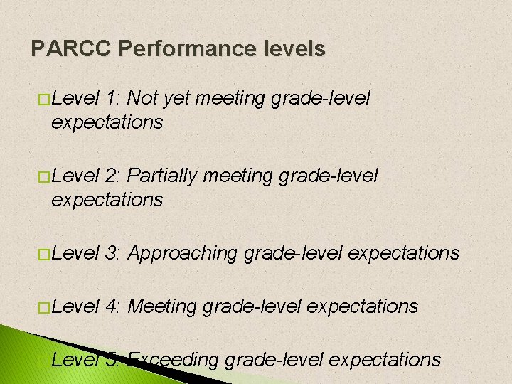 PARCC Performance levels � Level 1: Not yet meeting grade-level expectations � Level 2: PARCC Performance levels � Level 1: Not yet meeting grade-level expectations � Level 2: