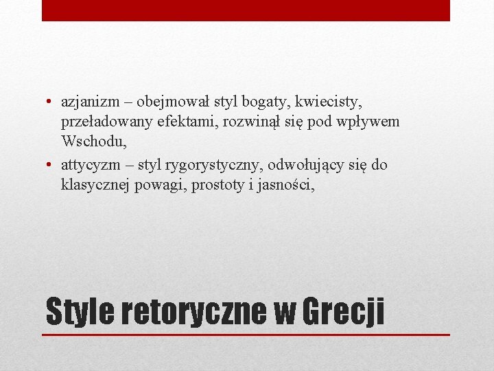  • azjanizm – obejmował styl bogaty, kwiecisty, przeładowany efektami, rozwinął się pod wpływem