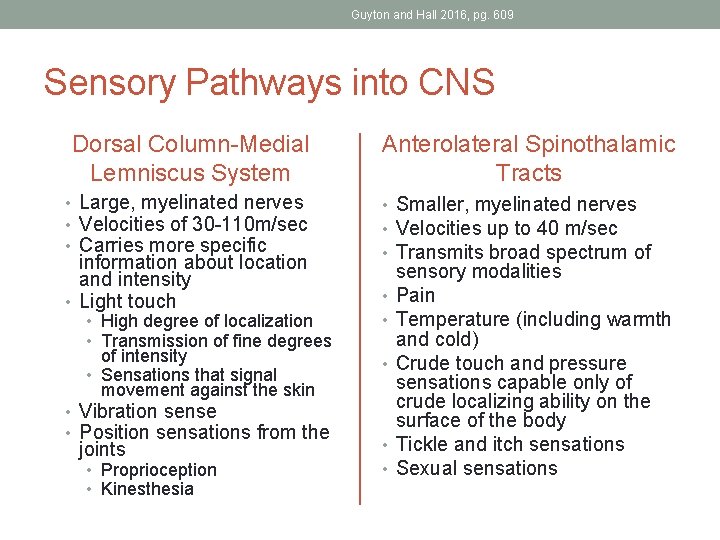 Guyton and Hall 2016, pg. 609 Sensory Pathways into CNS Dorsal Column-Medial Lemniscus System