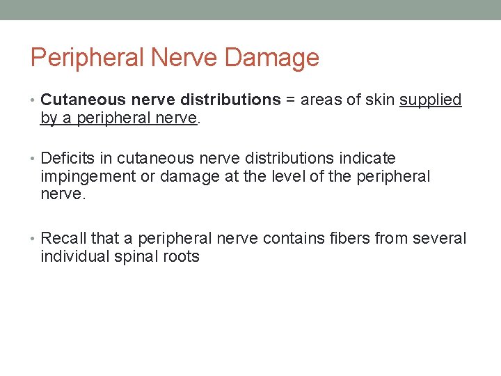 Peripheral Nerve Damage • Cutaneous nerve distributions = areas of skin supplied by a