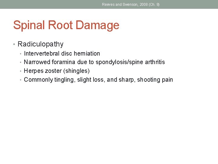 Reeves and Swenson, 2008 (Ch. 9) Spinal Root Damage • Radiculopathy • Intervertebral disc