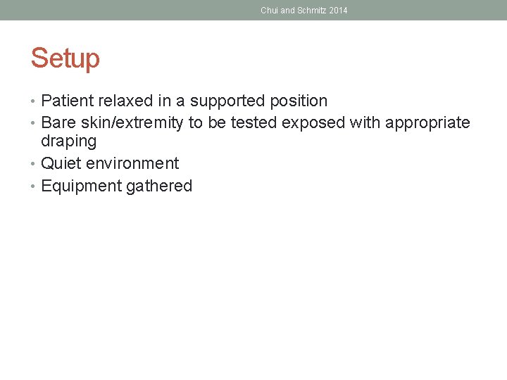 Chui and Schmitz 2014 Setup • Patient relaxed in a supported position • Bare