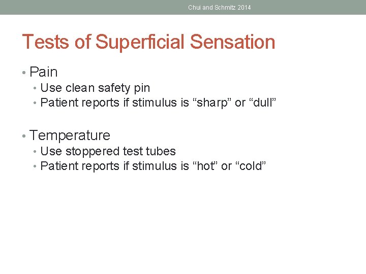 Chui and Schmitz 2014 Tests of Superficial Sensation • Pain • Use clean safety