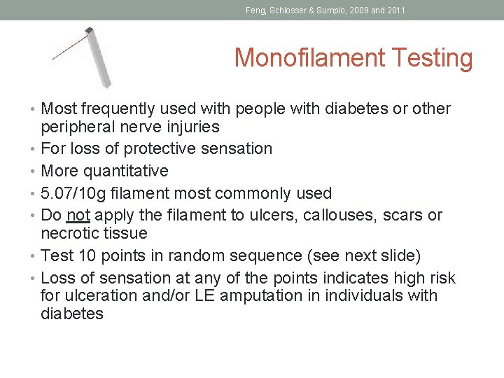 Feng, Schlosser & Sumpio, 2009 and 2011 Monofilament Testing • Most frequently used with