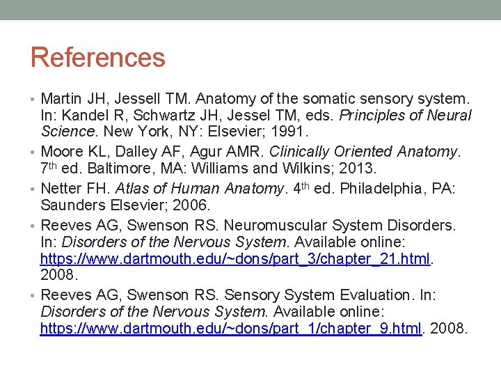 References • Martin JH, Jessell TM. Anatomy of the somatic sensory system. • •