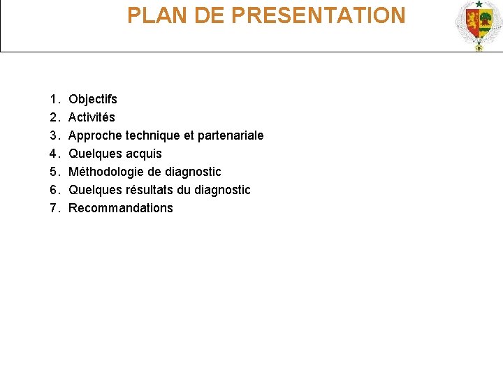  PLAN DE PRESENTATION 1. 2. 3. 4. 5. 6. 7. Objectifs Activités Approche