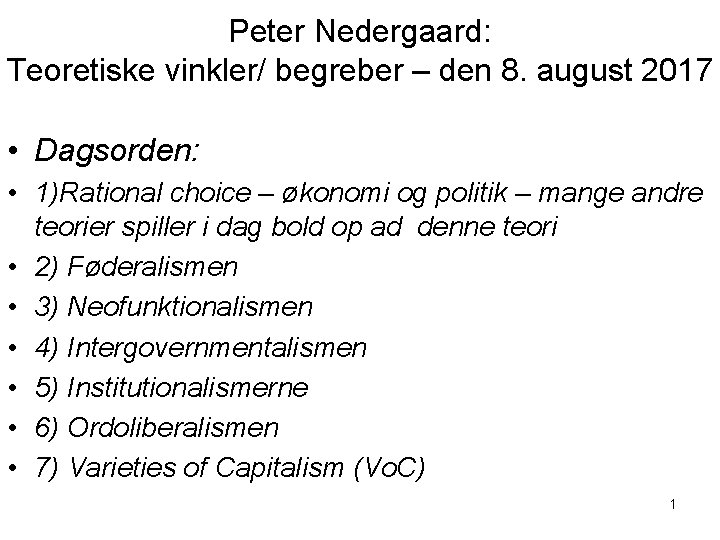 Peter Nedergaard: Teoretiske vinkler/ begreber – den 8. august 2017 • Dagsorden: • 1)Rational