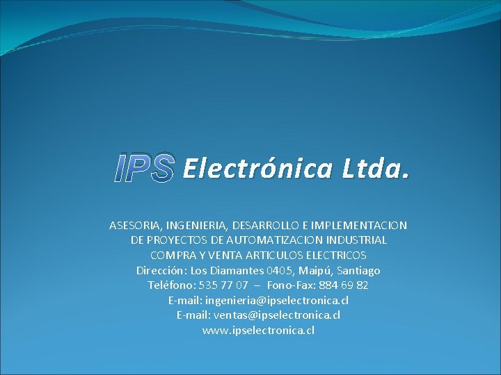 IPS Electrónica Ltda. ASESORIA, INGENIERIA, DESARROLLO E IMPLEMENTACION DE PROYECTOS DE AUTOMATIZACION INDUSTRIAL COMPRA