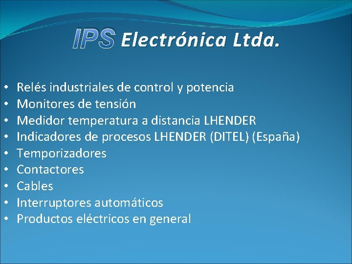 IPS Electrónica Ltda. • • • Relés industriales de control y potencia Monitores de