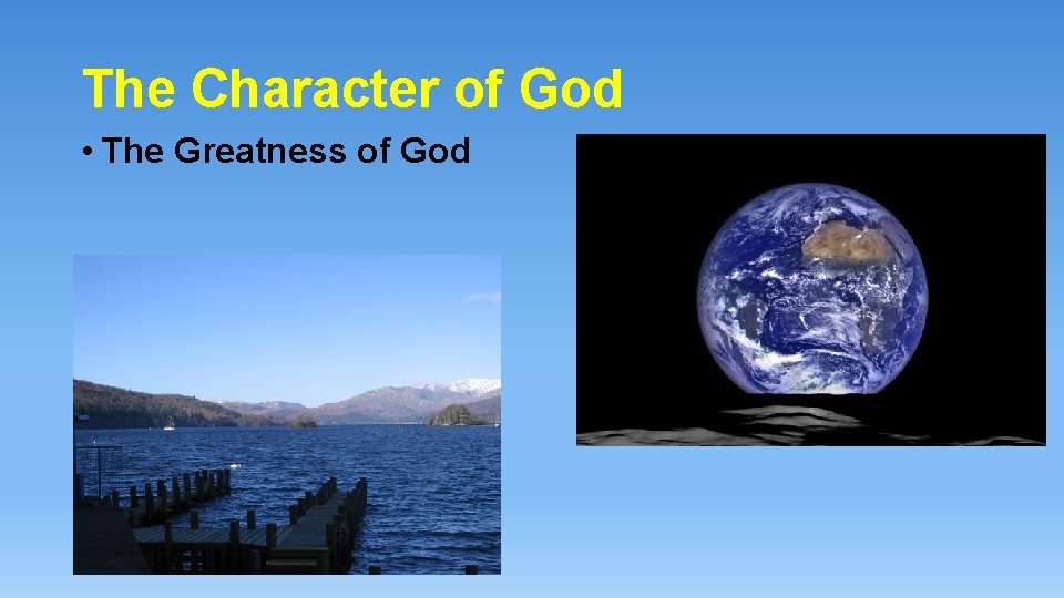 The Character of God • The Greatness of God 