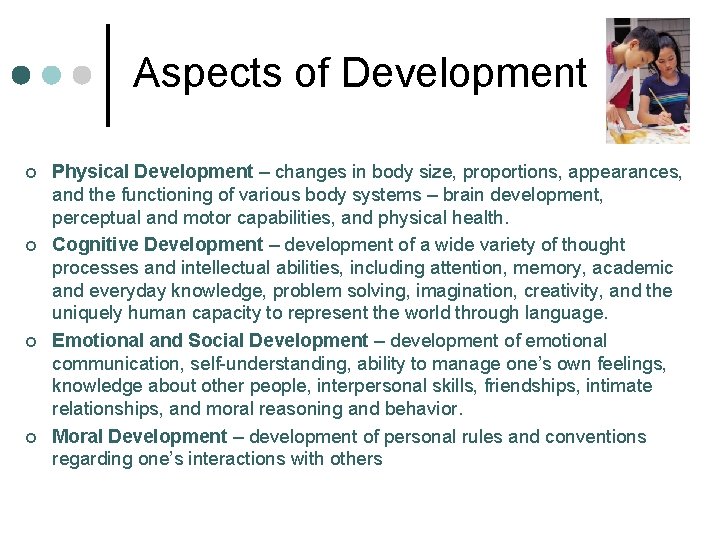 Aspects of Development ¢ ¢ Physical Development – changes in body size, proportions, appearances,