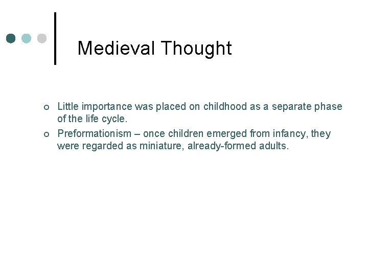 Medieval Thought ¢ ¢ Little importance was placed on childhood as a separate phase