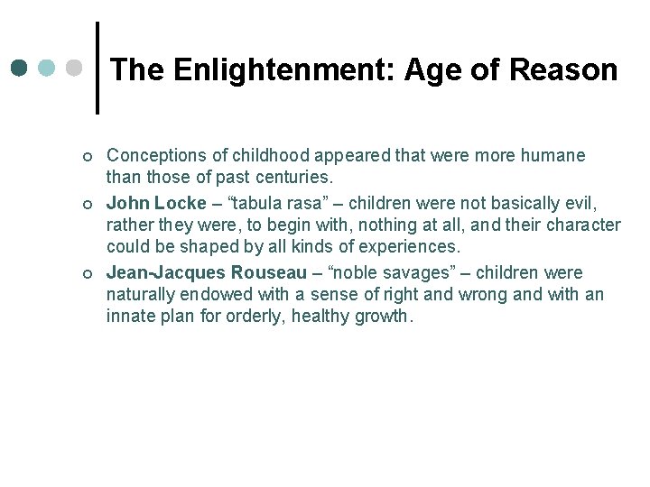 The Enlightenment: Age of Reason ¢ ¢ ¢ Conceptions of childhood appeared that were