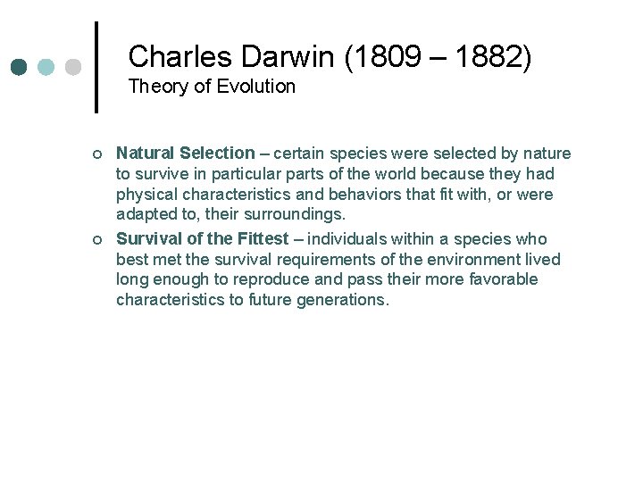 Charles Darwin (1809 – 1882) Theory of Evolution ¢ ¢ Natural Selection – certain