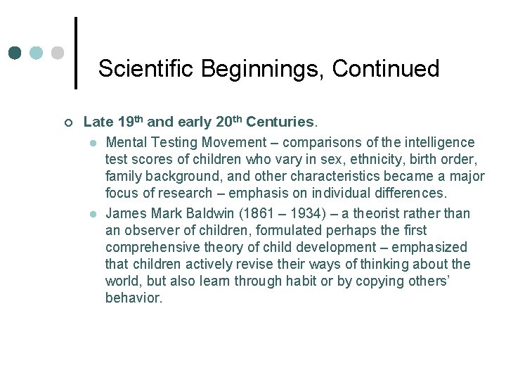 Scientific Beginnings, Continued ¢ Late 19 th and early 20 th Centuries. l Mental