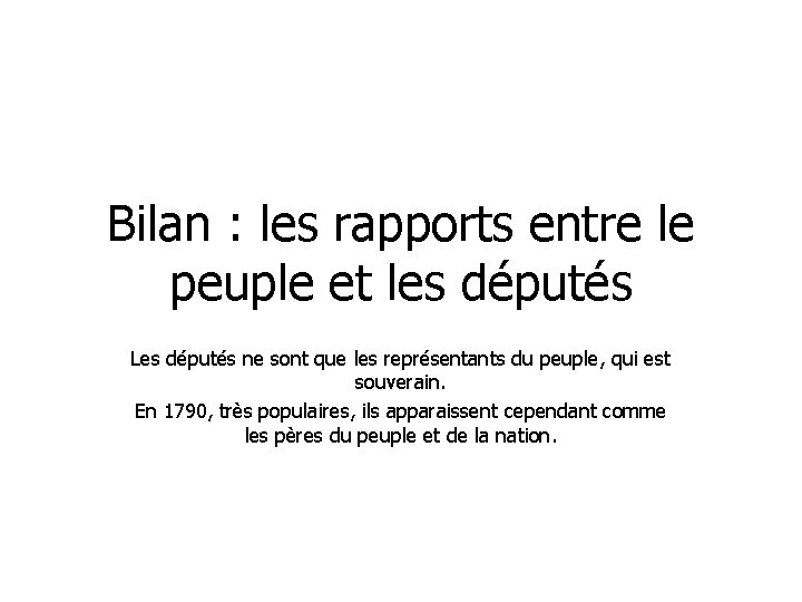 Bilan : les rapports entre le peuple et les députés Les députés ne sont