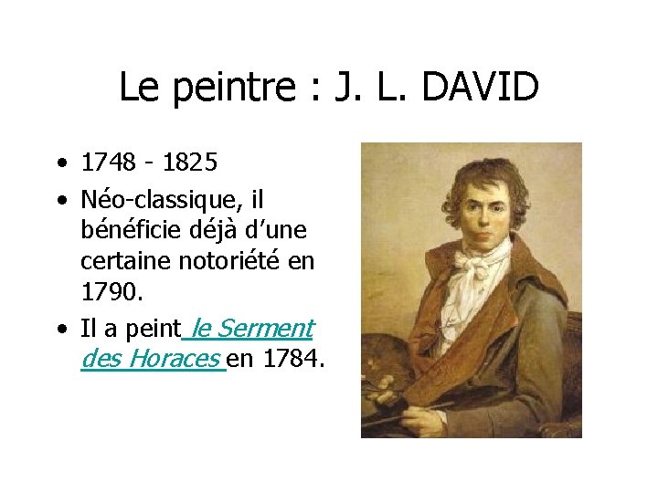 Le peintre : J. L. DAVID • 1748 - 1825 • Néo-classique, il bénéficie