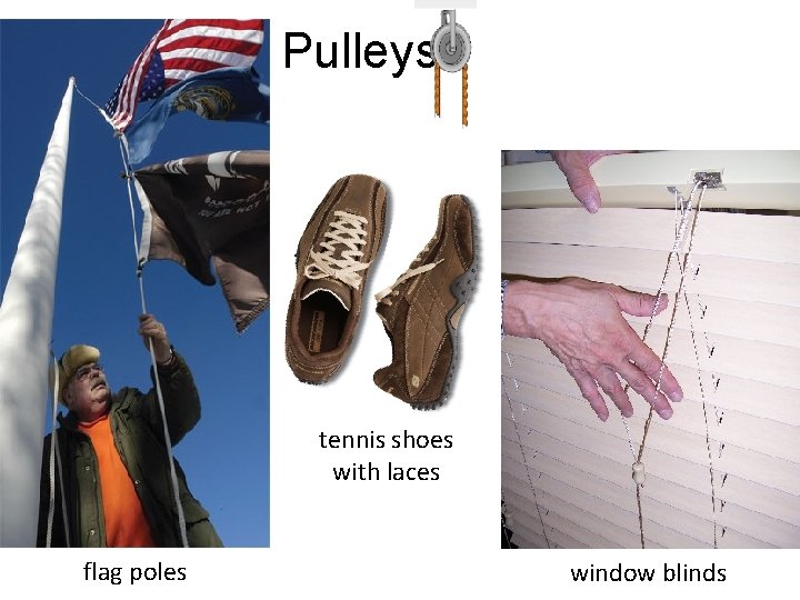 Pulleys tennis shoes with laces flag poles window blinds 
