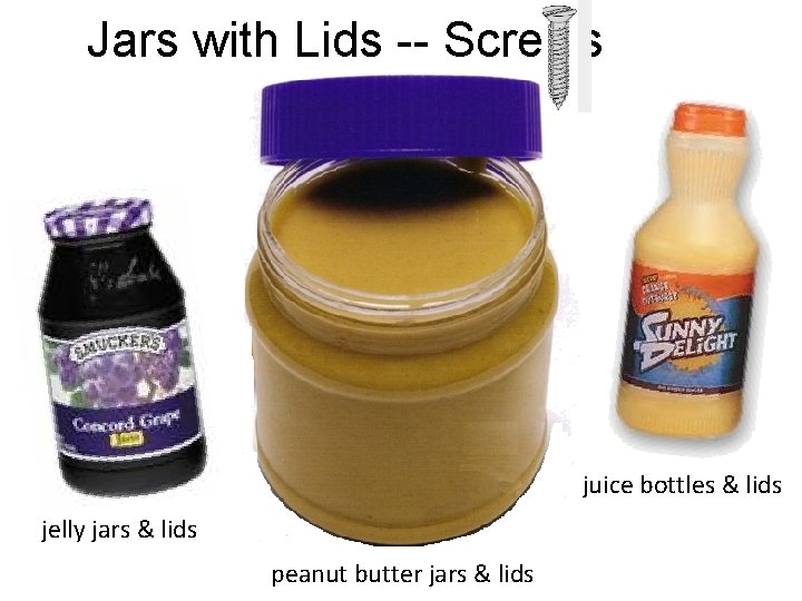 Jars with Lids -- Screws juice bottles & lids jelly jars & lids peanut