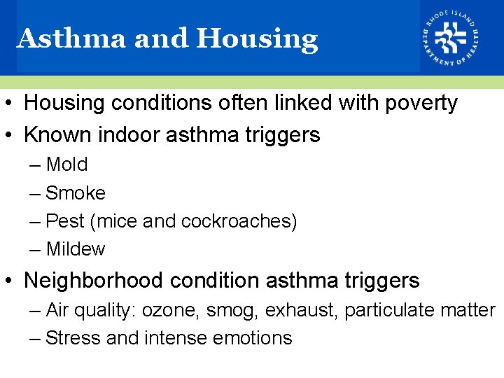 Asthma and Housing • Housing conditions often linked with poverty • Known indoor asthma