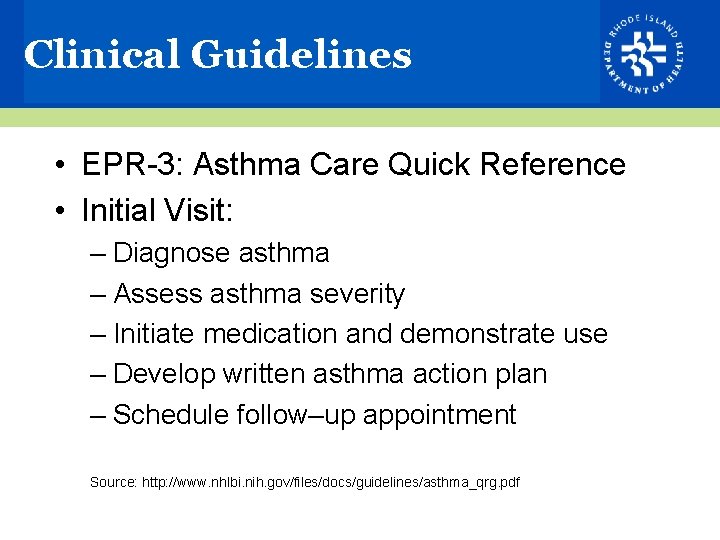 Clinical Guidelines • EPR-3: Asthma Care Quick Reference • Initial Visit: – Diagnose asthma