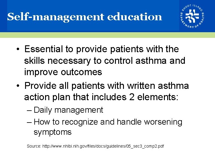 Self-management education • Essential to provide patients with the skills necessary to control asthma