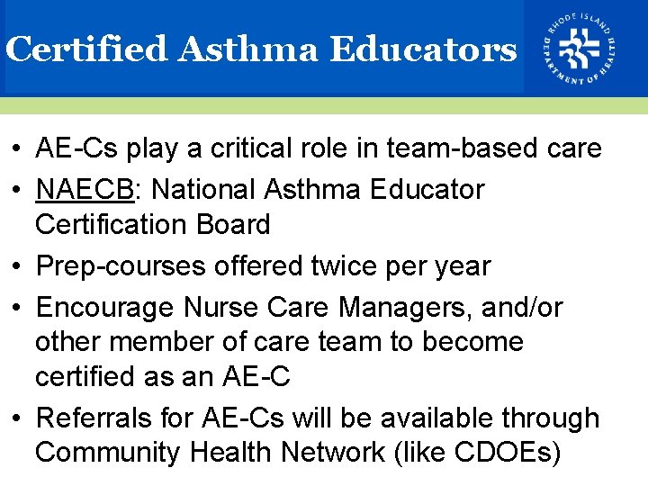 Certified Asthma Educators • AE-Cs play a critical role in team-based care • NAECB: