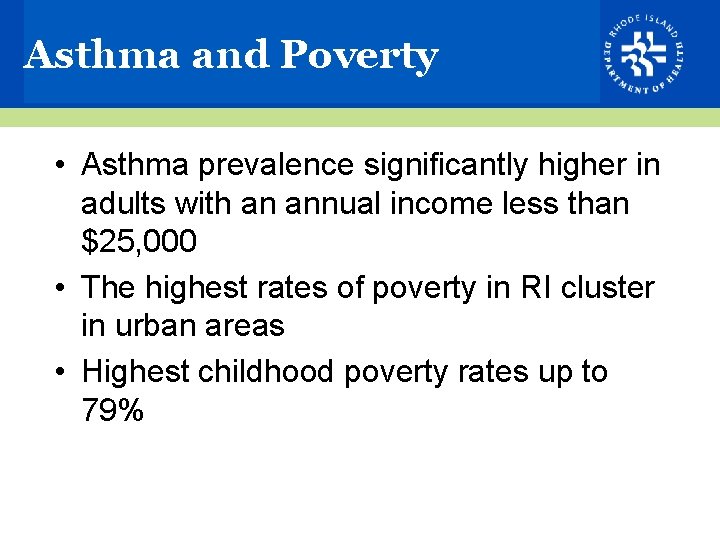 Asthma and Poverty • Asthma prevalence significantly higher in adults with an annual income