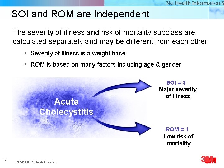 3 M Health Information Systems 3 M Health Information S SOI and ROM are