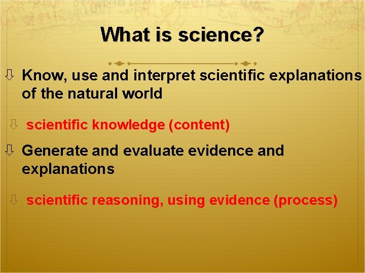 What is science? Know, use and interpret scientific explanations of the natural world scientific