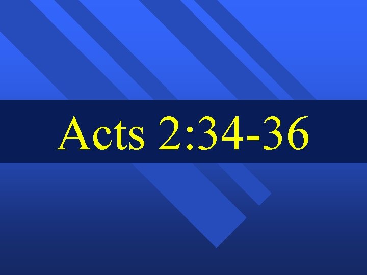 Acts 2: 34 -36 