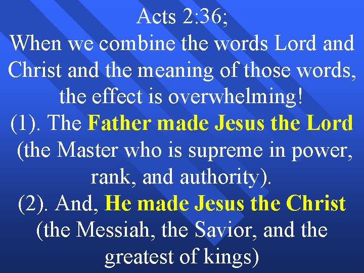 Acts 2: 36; When we combine the words Lord and Christ and the meaning