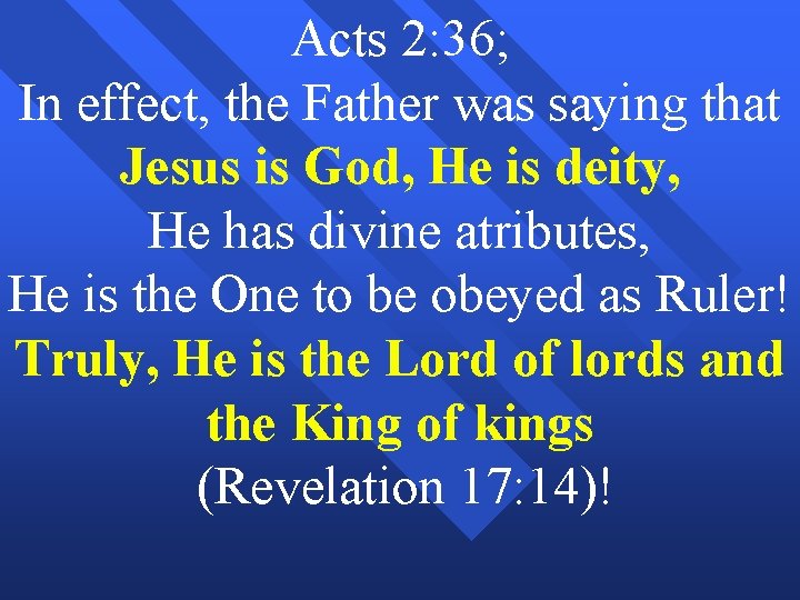 Acts 2: 36; In effect, the Father was saying that Jesus is God, He