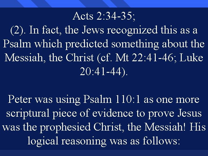 Acts 2: 34 -35; (2). In fact, the Jews recognized this as a Psalm