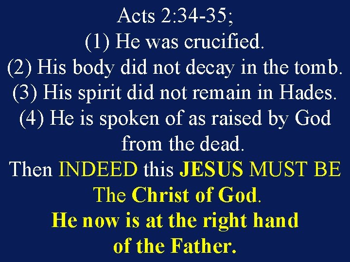 Acts 2: 34 -35; (1) He was crucified. (2) His body did not decay